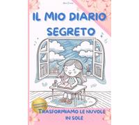 IL MIO DIARIO SEGRETO: Edizione della positività. Trasformiamo le nuvole in sole
