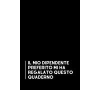 Il Mio dipendente Preferito mi Ha regalato Questo quaderno: Taccuino per appunti, Quaderno divertente per colleghi | Umorismo da ufficio. Scherzo ... di classe | Formato A5 con 110 pagine!