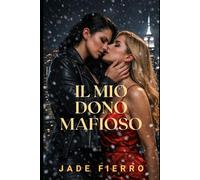 Il Mio Dono Mafioso: Una dark romance saffica di mafia ambientata a Ravenport