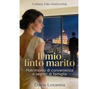 Il mio finto marito - Matrimonio di convenienza e segreti di famiglia