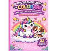 : Il Mio Grande Libro da Colorare: Animali, Unicorni e Avventure: Disegni Kawaii Semplici e Grandi per Bambini e Bambine dai 4 agli 8 anni - Formato A4 con Retro Nero per Non Macchiare