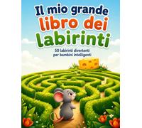 Il mio grande libro dei labirinti: 50 labirinti divertenti per bambini intelligenti dai 5 anni | Libro di attività con soluzioni