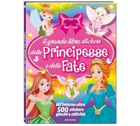 Il mio grande libro stickers delle principesse e delle fate. Ediz. a colori