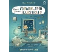 Il Mio Grande Vocabolario Illustrato. Dentro E Fuori Casa