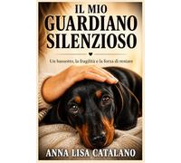 Il mio guardiano silenzioso: Un bassotto, la fragilità e la forza di restare”
