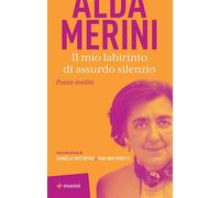 Il mio labirinto di assurdo silenzio Nuove poesie - Alda Merini - Manni - ebook (ePub) - Livre