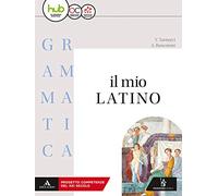 Il mio latino. Grammatica. Con lezioni. Per i Licei e gli Ist. magistrali. Con ebook. Con espansione online (Vol. 1)