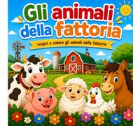 Il Mio Libro da Colorare - Animali della Fattoria per Bambini 3-6 Anni: Disegni Grandi e Facili, Attività Creative e Divertenti - Colora gli animali della Fattoria