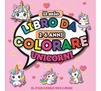 IL MIO LIBRO DA COLORARE: UNICORNI