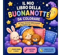 Il Mio Libro della Buonanotte da Colorare: Sogni d'Oro e Notti Accoglienti