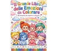 Il Mio Libro delle Emozioni da Colorare: 30 Disegni Dolci per Imparare a Riconoscere Gioia, Tristezza, Rabbia, Paura e Altre Emozioni - Per Bambini 3-8 Anni