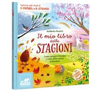Il mio libro delle stagioni. Come spiegare il tempo e i cicli della natura ai bambini. Ediz. a colori