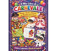 Il mio libro di carnevale: Disegni, giochi e attività per bambini di 5-6 anni