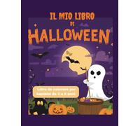 Il mio libro di Halloween - Disegni e Attività per Bambini dai 3 ai 6 Anni: Colora, gioca e impara con zucche, fantasmi e streghette simpatiche! ... per stimolare la creatività dei più piccoli.