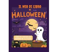 Il mio libro di Halloween - Disegni e Attività per Bambini dai 3 ai 6 Anni: Colora, gioca e impara con zucche, fantasmi e streghette simpatiche! ... per stimolare la creatività dei più piccoli.