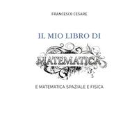 Il mio libro di matematica e matematica spaziale e fisica