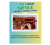 IL MIO LIBRO TATTILE: VOLUME 1 : NUMERI E COLORI