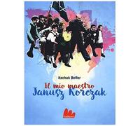 Il Mio Maestro Janusz Korczak