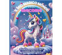 Il Mio Magico Mondo degli Unicorni: 50 pagine divertenti e da sogno - Arcobaleni, Stelle e Sorrisi