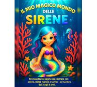 Il mio magico mondo delle sirene: Libro da colorare con sirene per bambine 3-8 anni - 50 incantevoli pagine con stelle marine, conchiglie e sorrisi