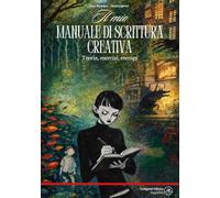 Il mio manuale di scrittura creativa. Teoria, esercizi, esempi
