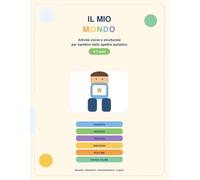 Il Mio Mondo: Attività visive e strutturate per bambini nello spettro autistico 4-7 anni