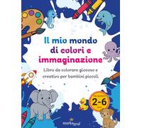 Il mio mondo di colori e immaginazione: Libro da colorare divertente e facile per bambini dai 2 ai 6 anni: oltre 80 adorabili pagine da colorare con ... frutta, verdura, fiori e molto altro!