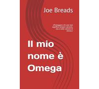 Il mio nome è Omega: «Proteggere chi ami non significa sempre salvarlo, ma a volte salvare te stesso.»