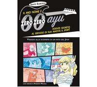 Il Mio Nome È Zero Zero Ayu, Agente Segreto Al Servizio Di Sua Maestà Il Jpop!