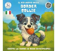 Il Mio Nuovo Amico Border Collie (Edizione Blue Merle): Un Divertente Libro da Colorare e di Attività per Bambini dai 4 ai 10 Anni sulla Loro Razza di ... Gioca e Preparati per il Tuo Nuovo Cucciolo