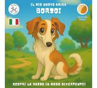 Il Mio Nuovo Amico Borzoi (Edizione Rossa): Un Divertente Libro da Colorare e di Attività per Bambini dai 4 ai 10 Anni sulla Loro Razza di Cane ... Gioca e Preparati per il Tuo Nuovo Cucciolo