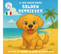 Il Mio Nuovo Amico Golden Retriever: Un Divertente Libro da Colorare e di Attività per Bambini dai 4 ai 10 Anni sulla Loro Razza di Cane Preferita | Impara, Gioca e Preparati per il Tuo Nuovo Cucciolo