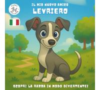 Il Mio Nuovo Amico Levriero: Un Divertente Libro da Colorare e di Attività per Bambini dai 4 ai 10 Anni sulla Loro Razza di Cane Preferita | Impara, Gioca e Preparati per il Tuo Nuovo Cucciolo