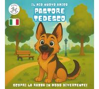 Il Mio Nuovo Amico Pastore Tedesco: Un Divertente Libro da Colorare e di Attività per Bambini dai 4 ai 10 Anni sulla Loro Razza di Cane Preferita | Impara, Gioca e Preparati per il Tuo Nuovo Cucciolo