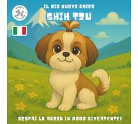 Il Mio Nuovo Amico Shih Tzu: Un Divertente Libro da Colorare e di Attività per Bambini dai 4 ai 10 Anni sulla Loro Razza di Cane Preferita | Impara, Gioca e Preparati per il Tuo Nuovo Cucciolo