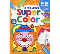 Il mio nuovo libro super color. Ediz. illustrata