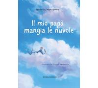 Il mio papà mangia le nuvole.