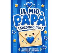 Il mio papà secondo me: Libro attività in stampatello maiuscolo da compilare e personalizzare. Un regalo originale per il compleanno e la Festa del Papà