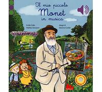 Il mio piccolo Monet in musica. Ediz. a colori