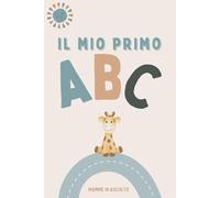 Il mio Primo ABC: Un divertente viaggio nell'ALFABETO per bambini, con lettere colorate e immagini da scoprire! Il mio primo alfabeto, idea per REGALI e adatti ai BAMBINI 0-3 anni (Ediz. A colori)