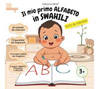 "Il Mio Primo Alfabeto In Swahili. Tutto da colorare!". Libro da colorare con alfabeto dalla A alla Z e parole in Swahili (con traduzione in Inglese e Italiano) per bambini e bambine dai 3 anni in su.