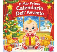 Il Mio Primo Calendario Dell'avvento: 24 giorni di magia per il primo Natale del tuo bebè