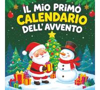 Il Mio Primo Calendario Dell'avvento: 24 giorni di magia per il primo Natale del tuo bebè
