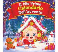 Il Mio Primo Calendario Dell'avvento: “Un viaggio visivo che rende speciale l’attesa del Natale”
