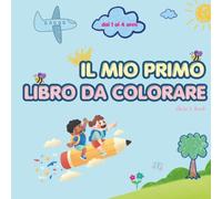 IL MIO PRIMO DA COLORARE per bambini dai 1 ai 4 anni: Con tratti spessi e grandi - adatto alla scuola d’infanzia