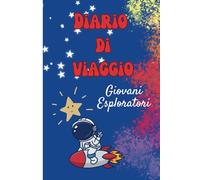 Il mio primo diario di viaggio: Agenda creativa per bambini-Diario per piccoli esploratori, per scrivere, disegnare e conservare i ricordi di viaggio.