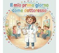 Il mio primo giorno come dottoressa: Una storia divertente ed educativa su cosa significa essere una dottoressa