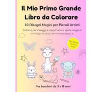 Il Mio Primo Grande Libro da Colorare: 10 Disegni Magici per Piccoli Artisti