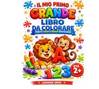 IL MIO PRIMO GRANDE LIBRO DA COLORARE: Alfabeto & Numeri