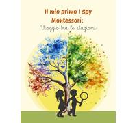 il mio primo I Spy Montessori: Viaggio tra le stagioni